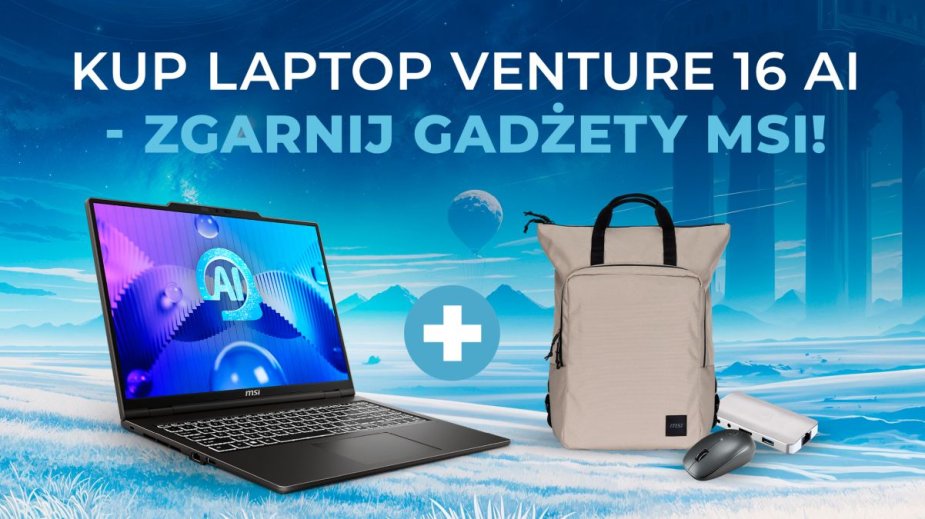 Media Expert i MSI prezentują Laptop VenturePro 16 AI z akcesoriami o wartości 700 zł gratis