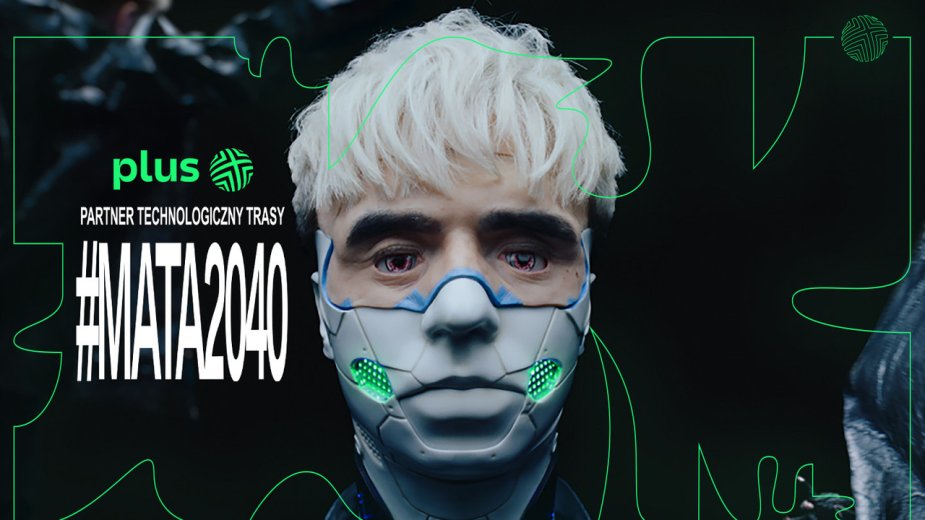 Plus partnerem technologicznym trasy #MATA2040 TOUR