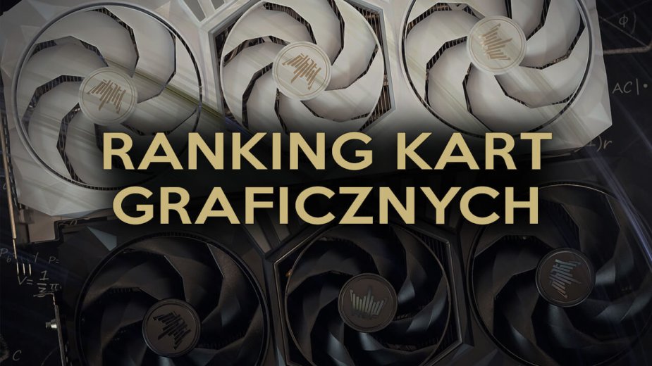 Ranking kart graficznych 2026. Najlepsze modele