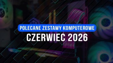 Polecane zestawy komputerowe na czerwiec 2026