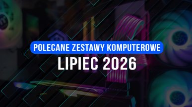 Polecane zestawy komputerowe na lipiec 2026