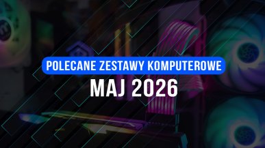 Polecane zestawy komputerowe na maj 2026