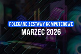 Polecane zestawy komputerowe na marzec 2026