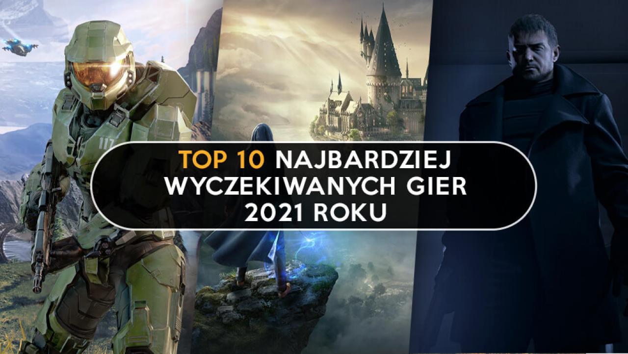 Top 10 Najbardziej Wyczekiwane Gry 2021 Roku Ithardware