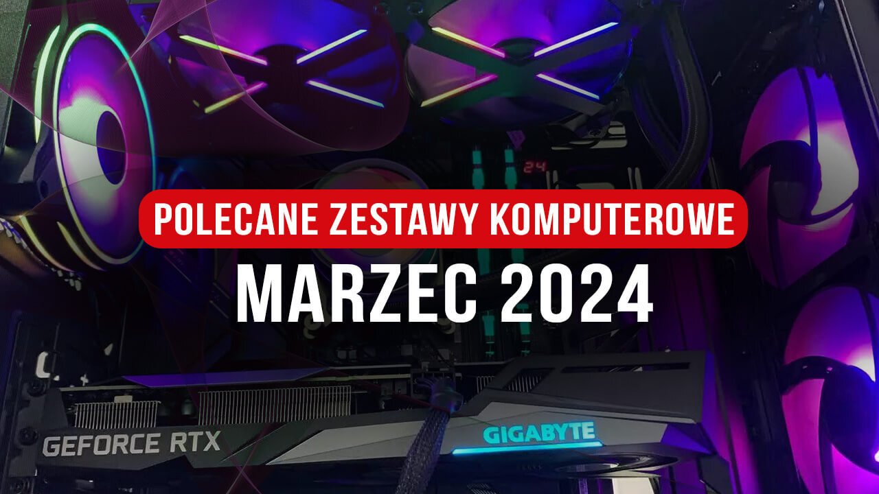 Polecane zestawy komputerowe do gier marzec 2024