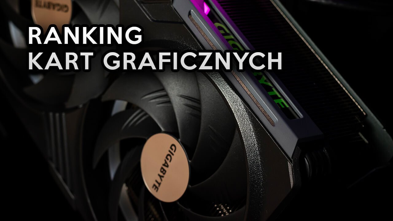 Ranking kart graficznych 2025. Oto najlepsze modele