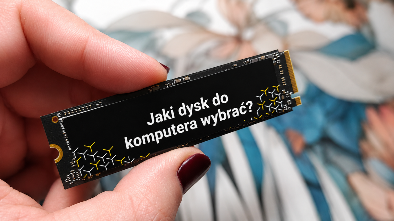 Jak wybrać dysk do komputera? Na co zwracać uwagę? Poradnik na 2026 rok