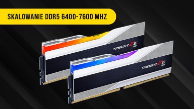 Czy szybki RAM DDR5 ma sens? Test skalowania 6400-7600 MHz