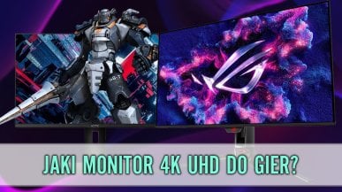 Jaki monitor 4K UHD do gier kupić? Ranking najlepszych modeli 2024!