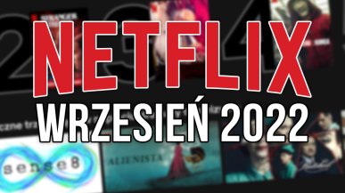 Netflix we wrześniu 2022 - premiery filmów i seriali