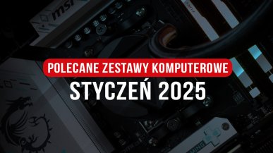 Polecane zestawy komputerowe do gier styczeń 2025