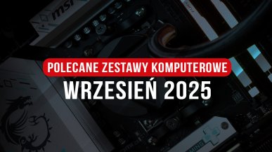Polecane zestawy komputerowe na wrzesień 2025
