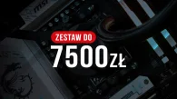 Jaki komputer do 7500 zł? Polecane zestawy...