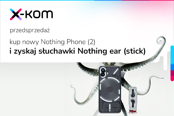 Premiera Nothing Phone 2 w x-komie 